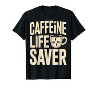 Caffeine Life Saver Coffee Addict Humor T-Shirt