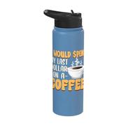 Caffeine Lover I Would Spend My Last Dollar On Coffee Stainless Steel Insulated Water Bottle