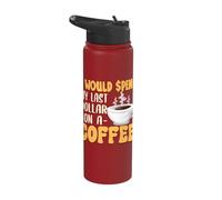 Caffeine Lover I Would Spend My Last Dollar On Coffee Stainless Steel Insulated Water Bottle