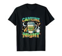 Caffeine Saves The Night Shift Energy T-Shirt