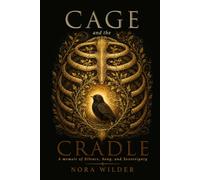 Cage and the Cradle: A Memoir of Silence, Song, and Sovereignty