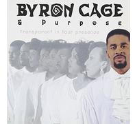 Cage, Byron & Purpose - Transparent in Your Presence