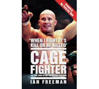 Cage Fighter: The True Story of Ian the Machine Freeman