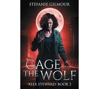 Cage the Wolf: Alex Steward Book 2 (The Alex Steward Stories)