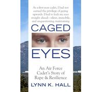 Caged Eyes: An Air Force Cadet's Story of Rape and Resilience