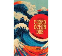 Caged Ocean Dub: Glints & Stories