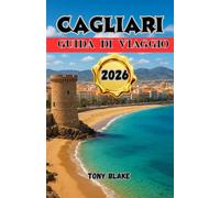 CAGLIARI GUIDA DI VIAGGIO 2026: esplora le spiagge, assapora la cucina autentica, scopri i monumenti storici e goditi i consigli locali dal cuore della Sardegna