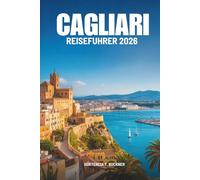 CAGLIARI REISEFÜHRER 2026: Die Reise eines einfachen Reisenden durch Italiens sonnenverwöhnten Süden