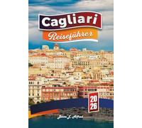 CAGLIARI REISEFÜHRER 2026: Entdecken Sie Sardiniens Küstenjuwel, Strände, Essen, Kultur, Reiserouten und versteckte Orte