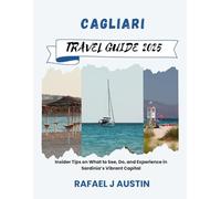 Cagliari Travel Guide 2025: Insider Tips on What to See, Do, and Experience in Sardinia’s Vibrant Capital