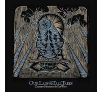 Cahalen Morrison & Eli West - Our Lady of the Tall Trees [VINYL]