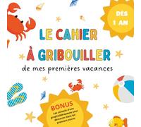 Cahier à gribouiller Mes premières vacances: livre de coloriage dès 1 an