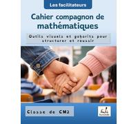 Cahier compagnon de mathématiques - CM2: Outils visuels et gabarits pour structurer et réussir