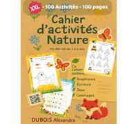 Cahier d’Activités Nature Maternelle - PS à GS : 100 Jeux de Graphisme, Coloriage et Numération 3-6 ans: Développe motricité fine, lettres et chiffres ... de la nature - Format A4, 100 pages couleur
