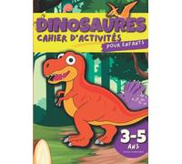 Cahier d’Activités pour Enfant de 3-5 ans (Maternelle): Plus de 80 Activités sur le Thème des Dinosaures (Coloriages Magiques, Labyrinthes, ... Cherche et Trouve, Tracés de Lignes/Formes)