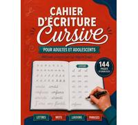 Cahier D’écriture Cursive Pour Adultes Et Adolescents: Méthode progressive pour améliorer son écriture : lettres minuscules et majuscules, liaisons, mots et phrases sur réglure Seyès