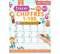 Cahier d’Ecriture des Chiffres 1-100 PS MS: Apprendre à Tracer les Chiffres de 1 à 100 - 100 JOURS d’exercices pour s’entraîner à écrire les Chiffres pour les Enfants en Maternelle dès 3 ans!