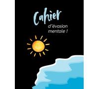 Cahier d’évasion mentale (Les Carnets Noirs)