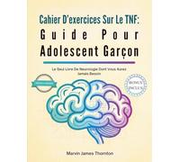 Cahier D’exercices Sur Le TNF: Guide Pour Adolescent Garçon: Le Seul Livre De Neurologie Dont Vous Aurez Jamais Besoin