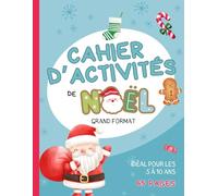 Cahier d'activité de Noël: Cahier de jeux, dessins, puzzles et labyrinthes pour enfants en français - 5 à 10 ans (Cahier d'activités)
