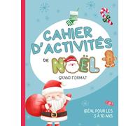 Cahier d'activité de Noël: Cahier de jeux, dessins, puzzles et labyrinthes pour enfants en français (Cahier d'activités)