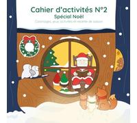 Cahier d'activité N°2 - Spécial Noël: Coloriages, jeux, activités et une recette de saison