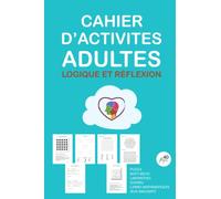 Cahier d'Activités Adultes Logique et Réflexion: Puzzles variés adultes pour stimuler le cerveau | Jeux Labyrinthes et Puzzles pour adultes et seniors ... Magnifique livre d'activités pour les grands