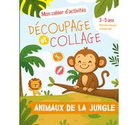 Cahier d'Activités Découpages Collages Animaux de la Jungle pour les enfants de 3 à 5 ans