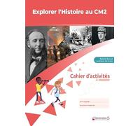Cahier d'activités Explorer l'Histoire au CM2
