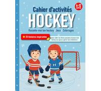 Cahier d'activités Hockey sur glace: Raconte-moi ton Hockey | Jeux | Coloriages | Histoires