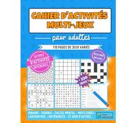 Cahier d'activités multi-jeux pour adultes: 110 pages de jeux variés, binairo, sudoku, calcul mental, mots codés, labyrinthes, différences, et bien d'autres...