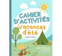 Cahier d'activités Vacances d'été: Cahier de jeux, coloriage, cherche et trouve, puzzle, labyrinthe pour enfants en français