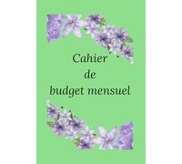 CAHIER DE BUDGET MENSUEL: Gérez vos finances mois par mois. 64 pages.
