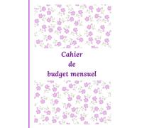 CAHIER DE BUDGET MENSUEL: Suivez vos dépenses et économisez sans stress