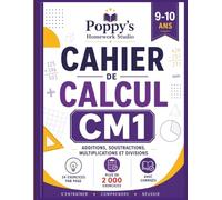 Cahier de Calcul CM1: Additions, Soustractions, Multiplications et Divisions: Plus de 2000 Exercices avec Corrigés