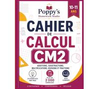 Cahier de Calcul CM2: Additions, Soustractions, Multiplications, Divisions et Fractions: Plus de 2000 Exercices avec Corrigés