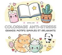 Cahier de coloriage anti-stress, détente & relaxation: Grands motifs apaisants et relaxants, faciles à colorier pour adultes et enfants