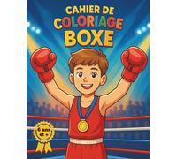 Cahier de coloriage boxe dès 6 ans: Coloriages Sportifs : Spécial Boxe - Activités Sportives et Amusantes pour les Petits Champions : Gants, Ring, ... cadeau pour les petits sportifs et champions