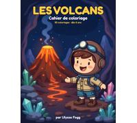 Cahier de coloriage des Volcans pour enfants 6-9 ans: Trait épais et facile - 50 grands coloriages simples : volcans, lave, cristaux, grottes et cœur de la Terre, pour filles et garçons