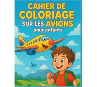 Cahier de Coloriage sur les avions pour enfants: Des heures de coloriage et d’aventures dans le ciel avec des contours épais, anti-stress - Cadeau ... 12 ans | 50 dessins faciles une page sur deux