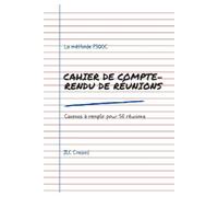 Cahier de compte rendu de réunion - Petit format : La méthode pour ne rien oublier et suivre efficacement vos décisions (Méthode P3QOC): Le cahier à ... conduire et exploiter des réunions pros)