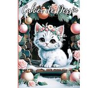 Cahier de Dessin pour Adultes et Enfants Chat Thème Noël: Carnet de Dessin Grand Format A4 (21 x 29,7 cm) 109 Pages Vierges à Remplir: Dessin, Peinture, Croquis ou Coloriages, pour Garçons et Filles