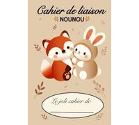 Cahier de liaison Parents/Nounou à remplir: Cahier de transmission entre parents et nounou pour faciliter la communication au quotidien | 90 jours