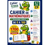 Cahier de mathématiques CP complet : De 0 à 100: Plus de 1 700 exercices progressifs | Nombres, calcul, logique et problèmes | Pour les enfants de 6 à 7 ans