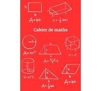 Cahier de Maths pour Étudiants - Un Cahier Simple et Organisé pour la Pratique Quotidienne des Maths: Le Cadeau Parfait pour les Étudiants, les Enseignants et les Amateurs de Maths