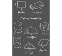 Cahier de Maths pour Étudiants - Un Cahier Simple et Organisé pour la Pratique Quotidienne des Maths: Le Cadeau Parfait pour les Étudiants, les Enseignants et les Amateurs de Maths