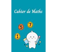 Cahier de Maths pour Étudiants - Un Cahier Simple et Organisé pour la Pratique Quotidienne des Maths: Le Cadeau Parfait pour les Étudiants, les Enseignants et les Amateurs de Maths