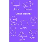 Cahier de Maths pour Étudiants - Un Cahier Simple et Organisé pour la Pratique Quotidienne des Maths: Le Cadeau Parfait pour les Étudiants, les Enseignants et les Amateurs de Maths