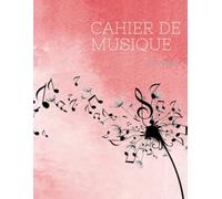 Cahier de Musique: Carnet de Partitions 10 portées par page - 120 pages - Grand Format A4 (21x29.7 cm) - Partition pour Dictée, Étude, Solfège, Composition Musicale et Chant
