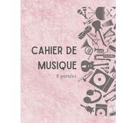 Cahier de Musique: Carnet de Partitions 8 portées par page et grands carreaux - 120 pages - Grand Format A4 (21x29.7 cm) - Partition pour Dictée, Étude, Solfège, Composition Musicale et Chant